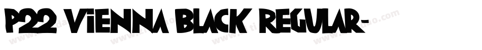 P22 Vienna Black Regular字体转换